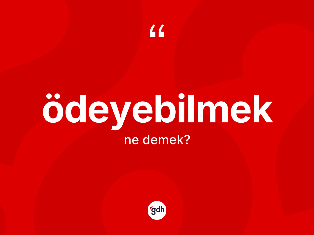 Ödeyebilmek nedir? Ödeyebilmeğin kısaca tanımı nedir?