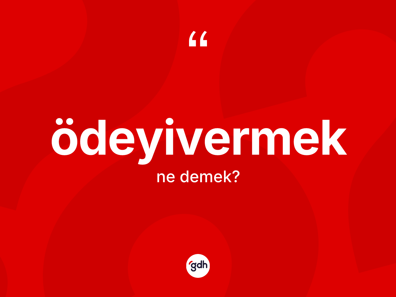 Ödeyivermek kelimesi nedir? Ödeyivermeğin TDK'ya göre anlamı nedir?