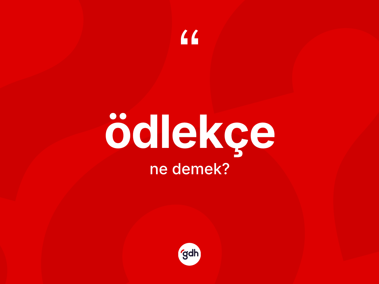 Ödlekçe ne demek? Ödlekçenin TDK'ya göre anlamı nedir?