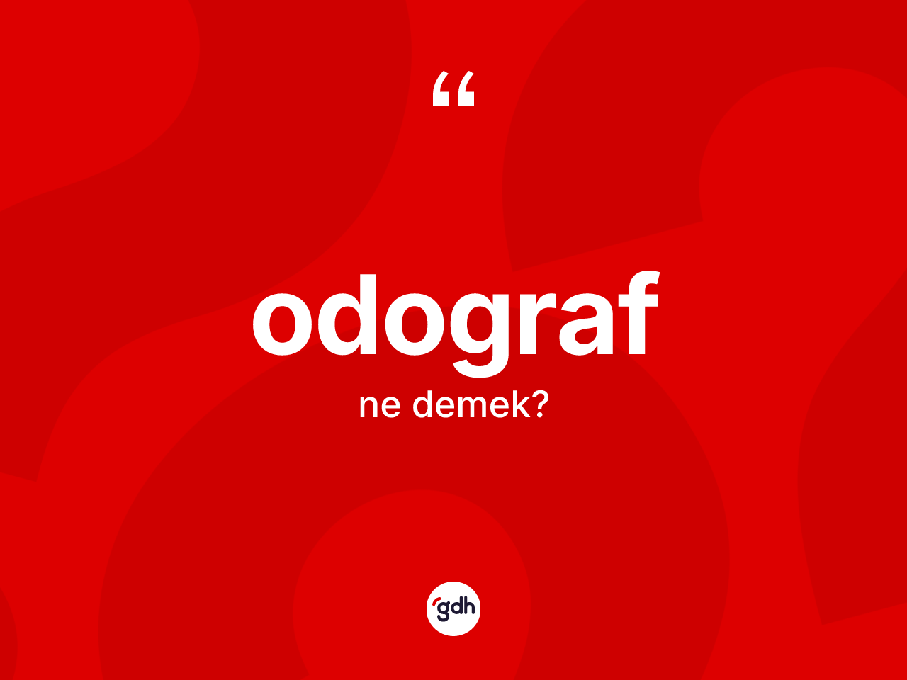 Odograf  kelimesinin anlamı nedir? Odograf ın TDK'ya göre anlamı nedir?
