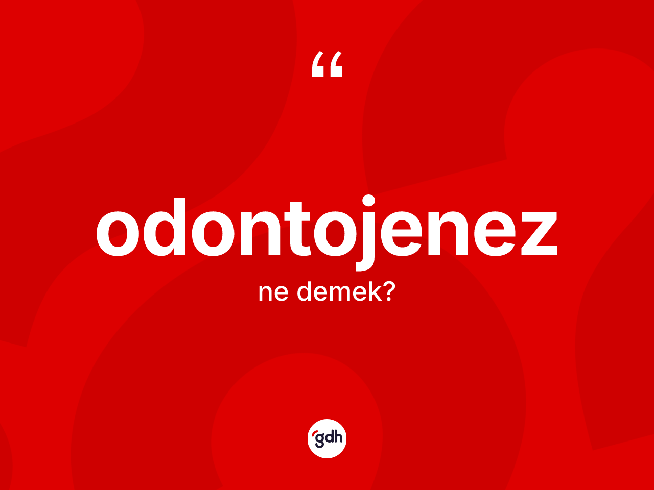 Odontojenez kelimesinin tanımı nedir? Odontojenezin TDK'ya göre anlamı nedir?