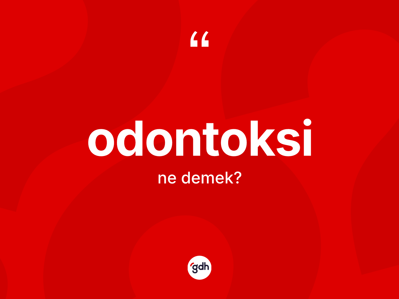 Odontoksi  kelimesinin anlamı nedir? Odontoksi in sözlükteki anlamı nedir?