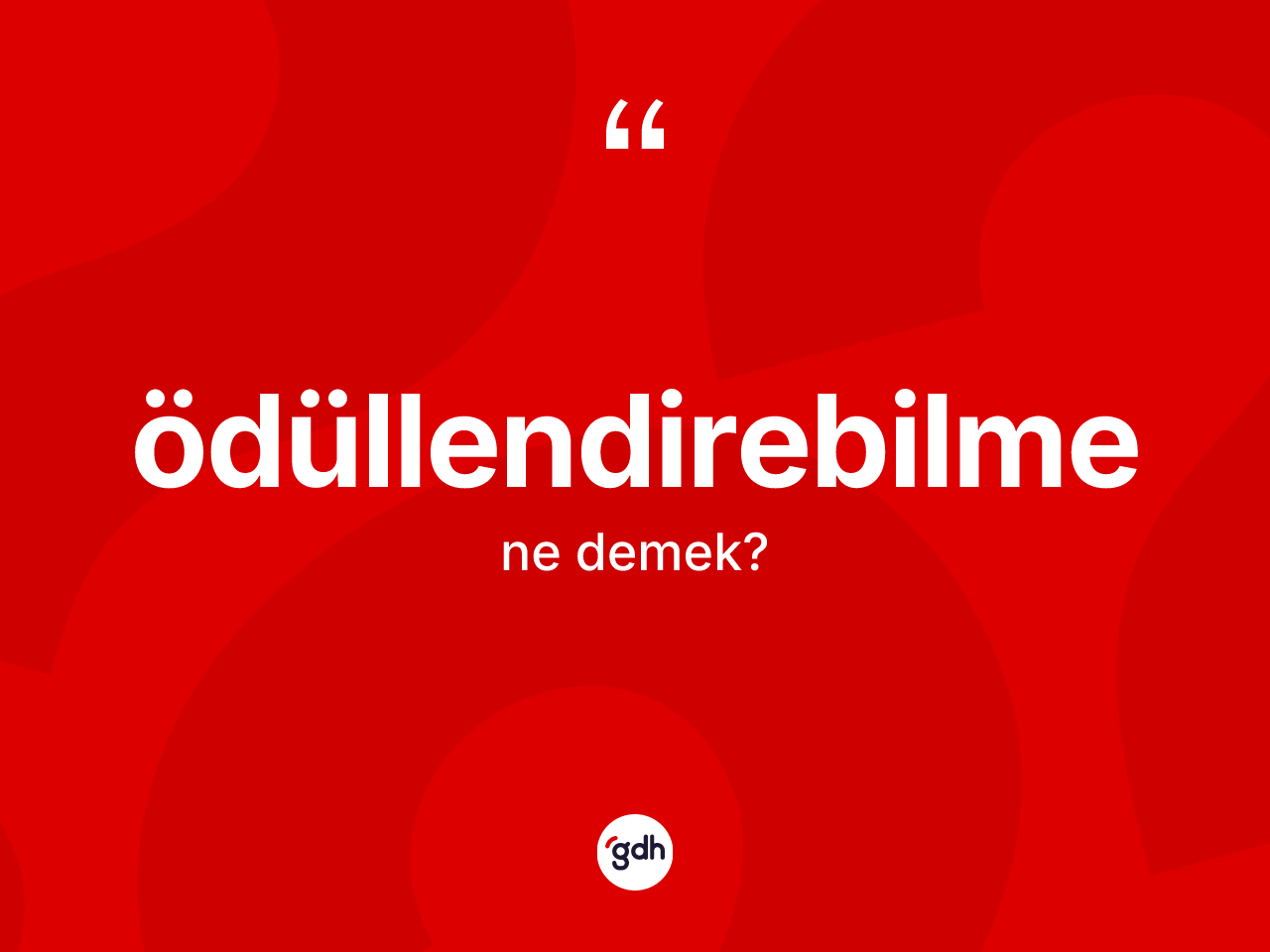 Ödüllendirebilme ne demek? Ödüllendirebilmenin halk arasındaki kullanımı nasıldır?