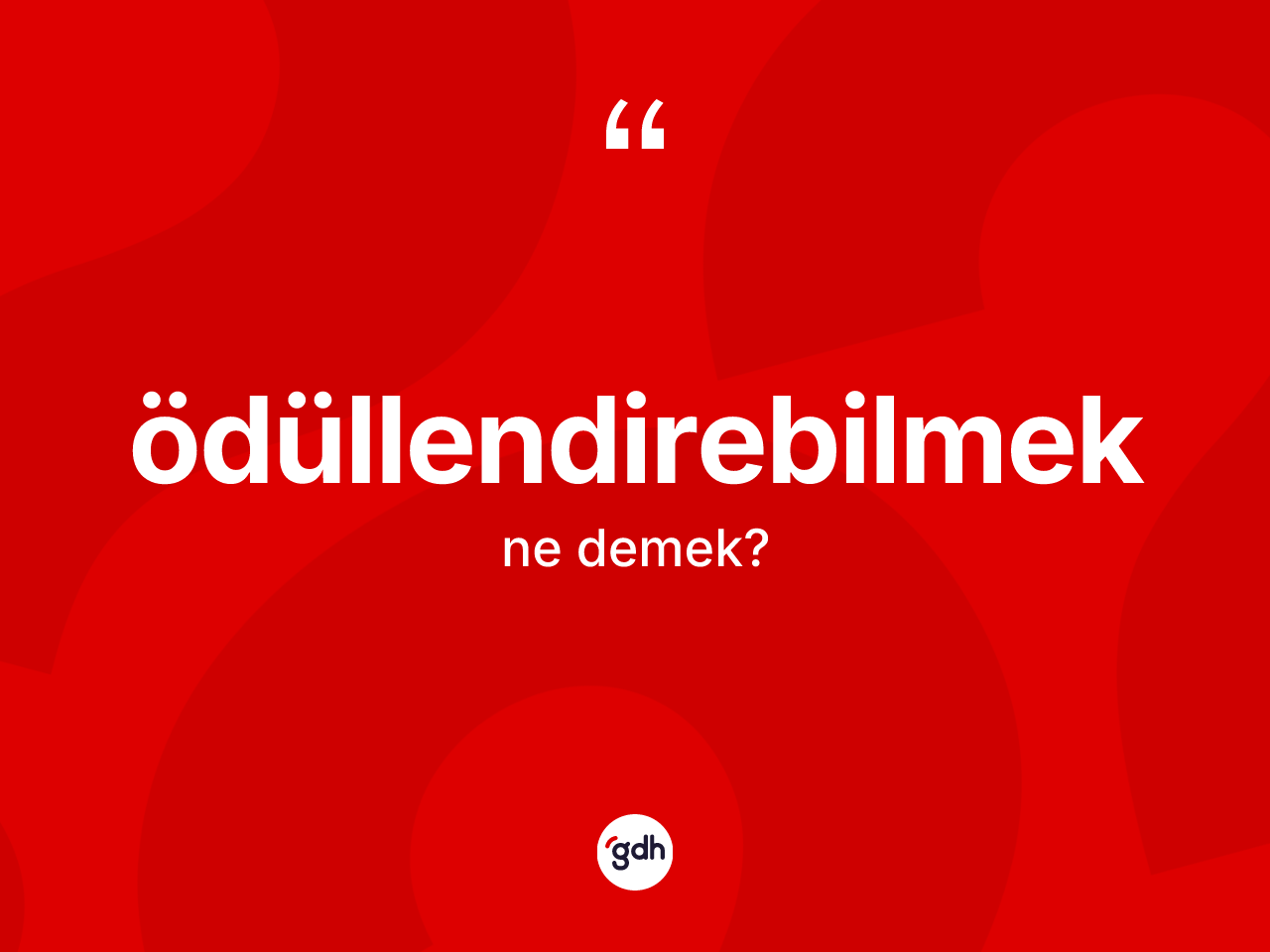 Ödüllendirebilmek kelimesinin anlamı nedir? Ödüllendirebilmeğin TDK'ya göre anlamı nedir?
