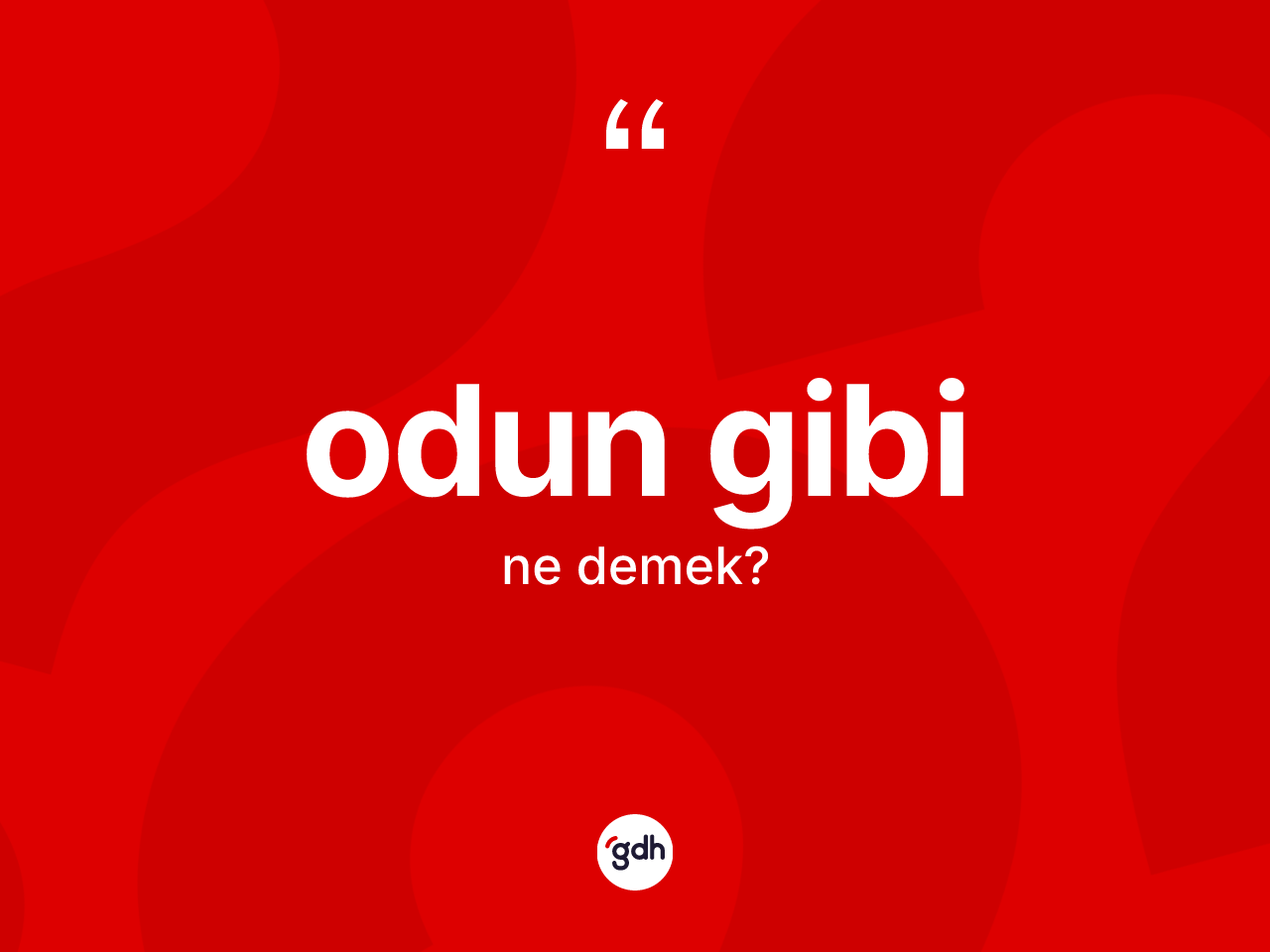Odun gibi ifadesi ne demektir? Odun gibi ifadesinin TDK'ya göre anlamı nedir?