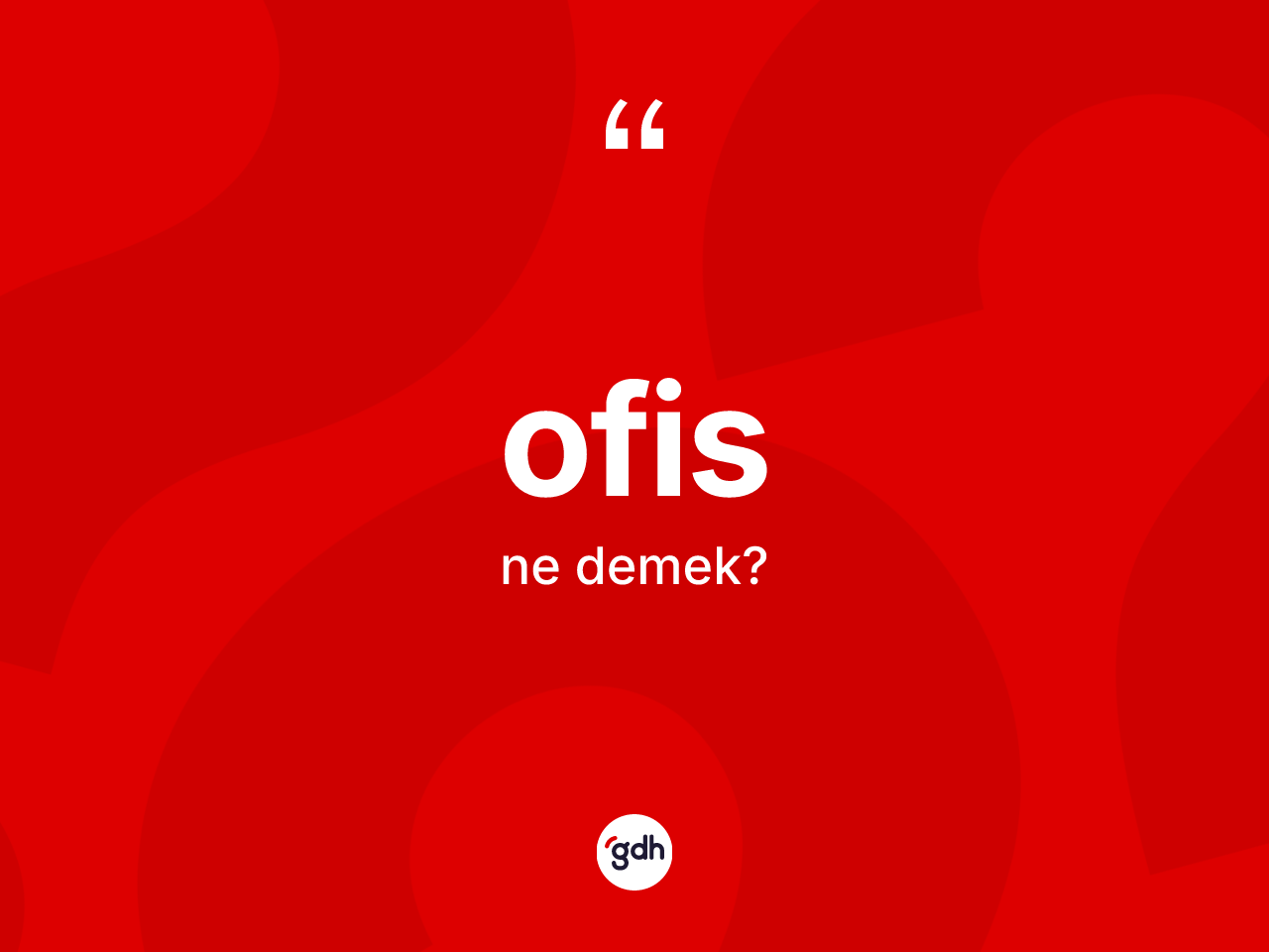 Ofis nedir? Ofisin TDK'ya göre anlamı nedir?
