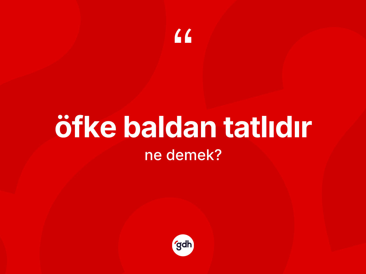 Öfke baldan tatlıdır ifadesinin tanımı nedir? Öfke baldan tatlıdır ifadesinin kaç farklı anlamı var?
