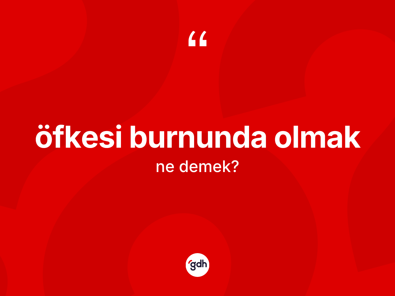 Öfkesi burnunda olmak sözü ne demek? Öfkesi burnunda olmak ifadesi hangi durumlarda kullanılır?