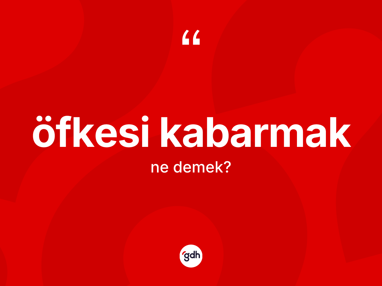 Öfkesi kabarmak ifadesinin sözlükteki anlamı nedir? Öfkesi kabarmak ifadesinin özellikleri nelerdir?