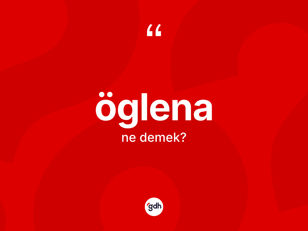 Öglena ne anlama gelir? Öglenanın halk arasındaki kullanımı nasıldır?
