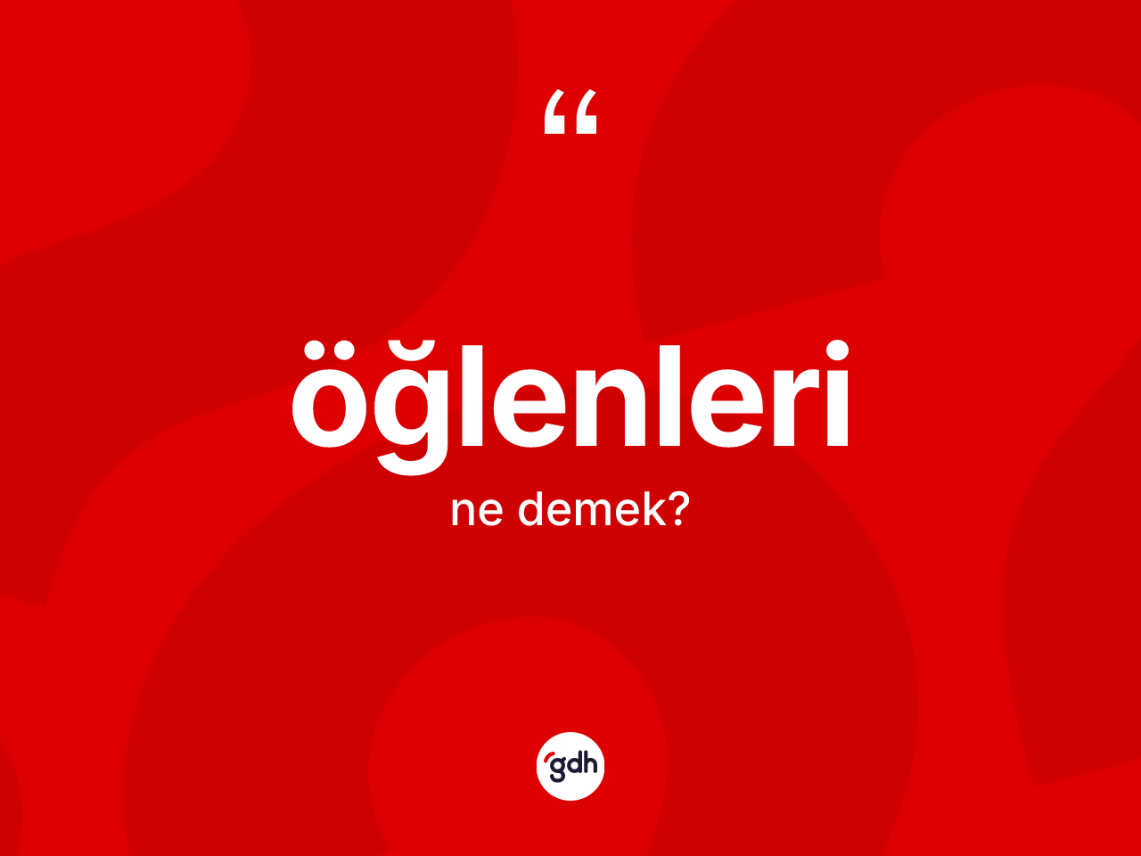 Öğlenleri kelimesinin anlamı nedir? Öğlenlerinin TDK'ya göre anlamı nedir?
