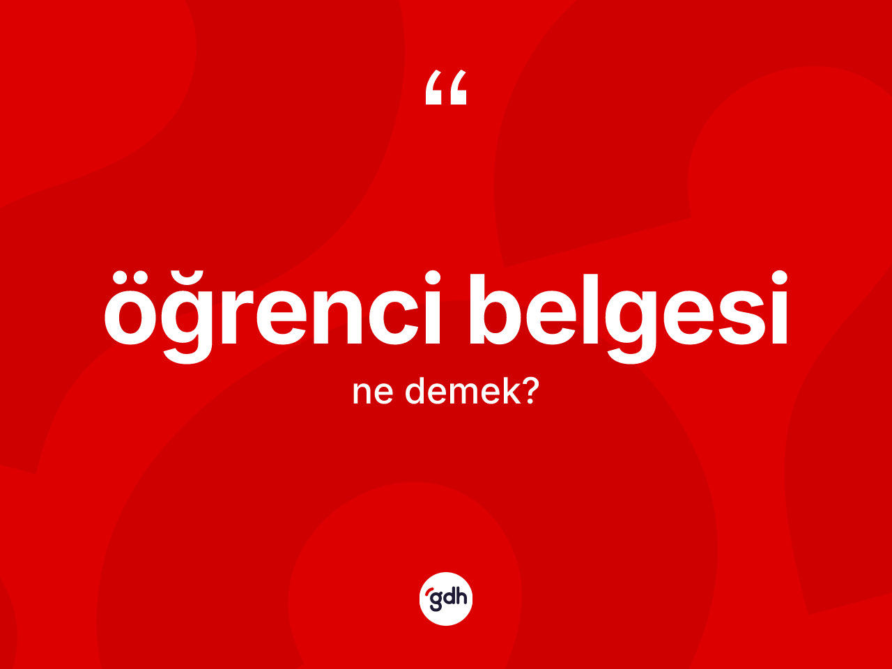 Öğrenci belgesi kelimesi ne anlama gelir? Öğrenci belgesi kelimesinin TDK anlamı nedir?