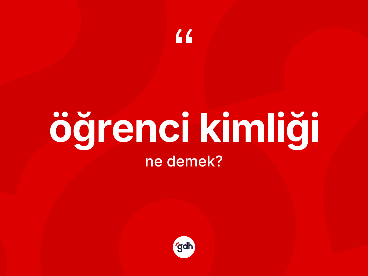 Öğrenci kimliği ne anlama gelir? Öğrenci kimliğinin TDK'ya göre anlamı nedir?