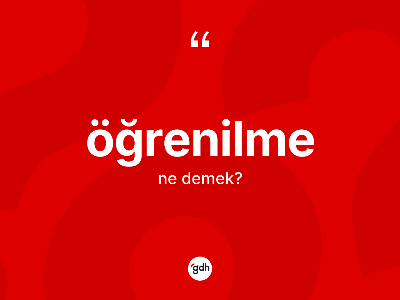 Öğrenilme kelimesi nedir? Öğrenilme kelimesinin özellikleri nelerdir?