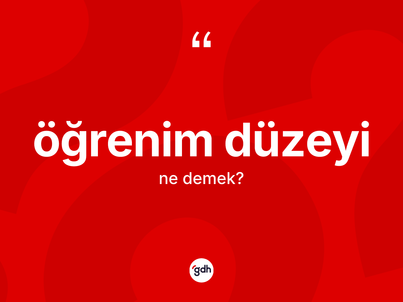 Öğrenim düzeyi kelimesi ne demek? Öğrenim düzeyi kelimesinin TDK'ya göre açıklaması nedir?