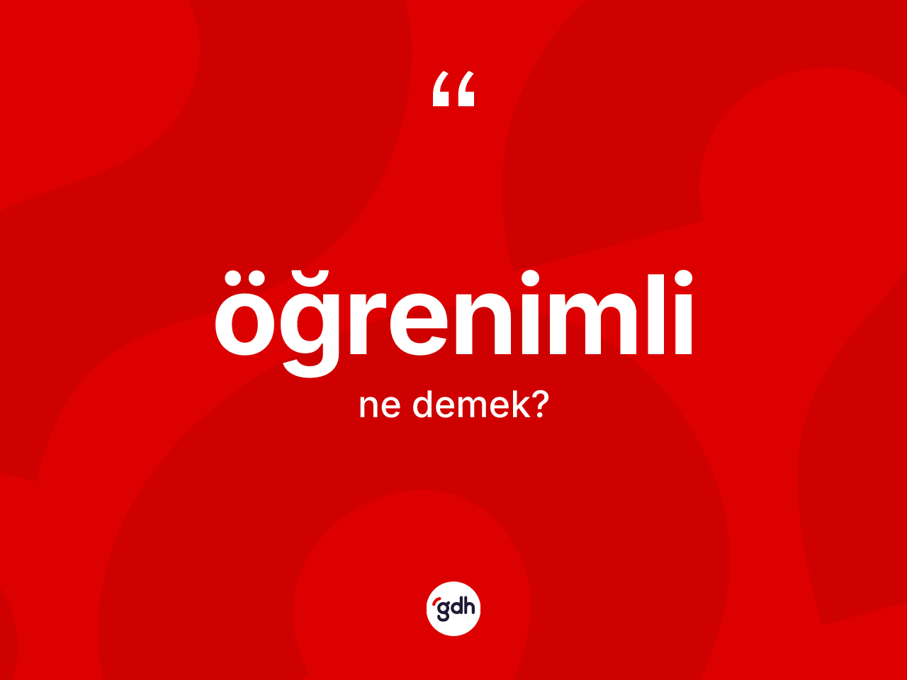 Öğrenimli kelimesinin sözlükteki tanımı nedir? Öğrenimlinin sözlükteki anlamı nedir?