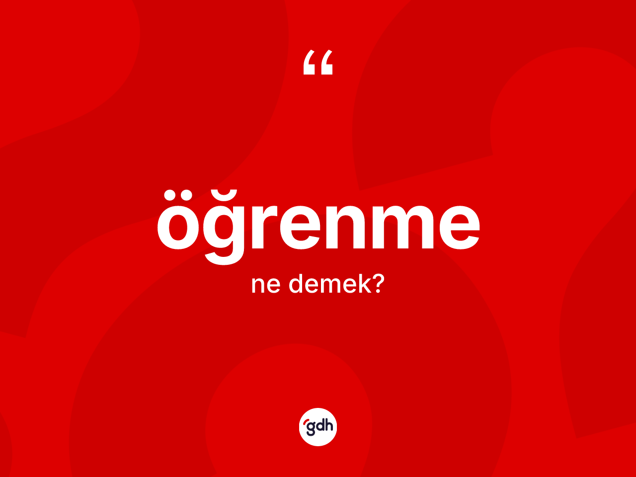 Öğrenme kelimesinin tanımı nedir? Öğrenmenin TDK'ya göre anlamı nedir?