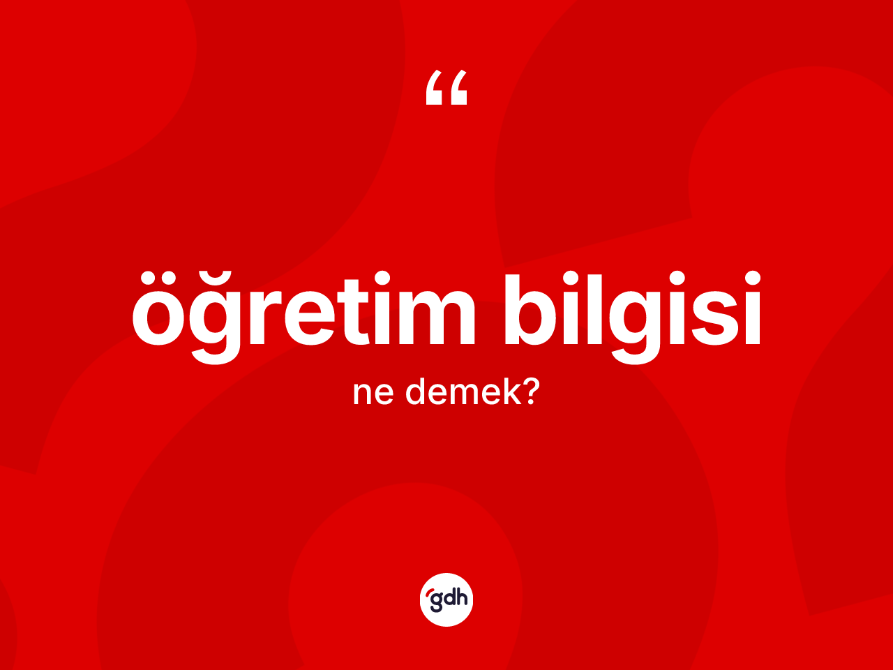 Öğretim bilgisi ne demek? Öğretim bilgisinin TDK'ya göre anlamı nedir?