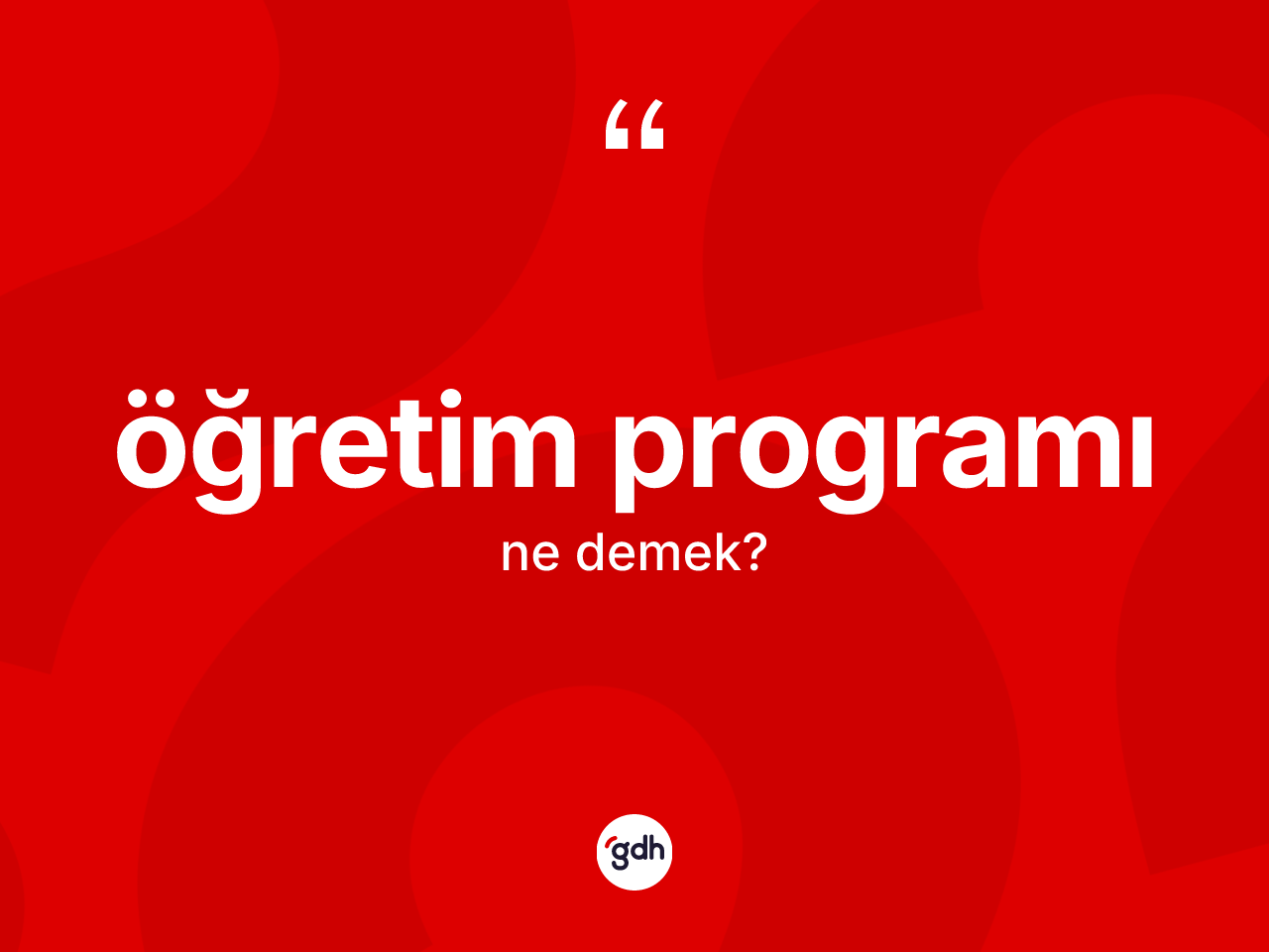 Öğretim programı ne anlama gelir? Öğretim programının TDK'ya göre anlamı nedir?