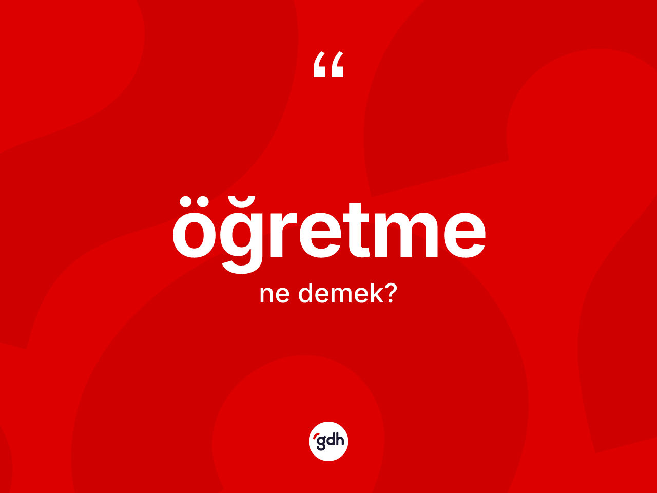 Öğretme kelimesinin sözlükteki tanımı nedir? Öğretmenin TDK'ya göre anlamı nedir?