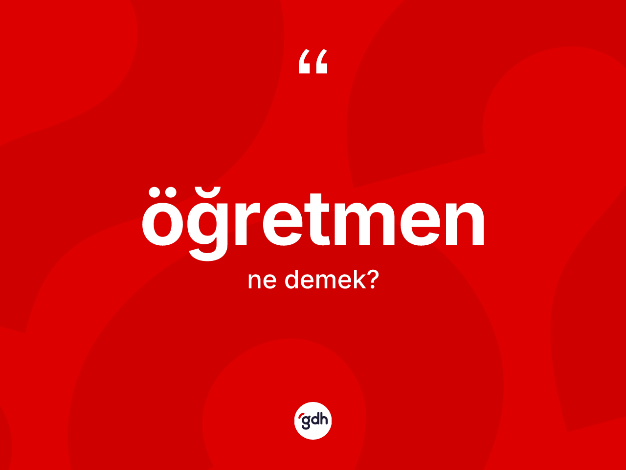 Öğretmen kelimesinin anlamı nedir? Öğretmen kelimesinin TDK anlamı nedir?