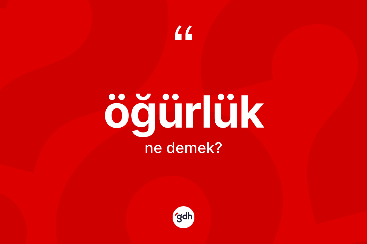 Öğürlük ne demek? Öğürlük kelimesinin kaç farklı anlamı var?