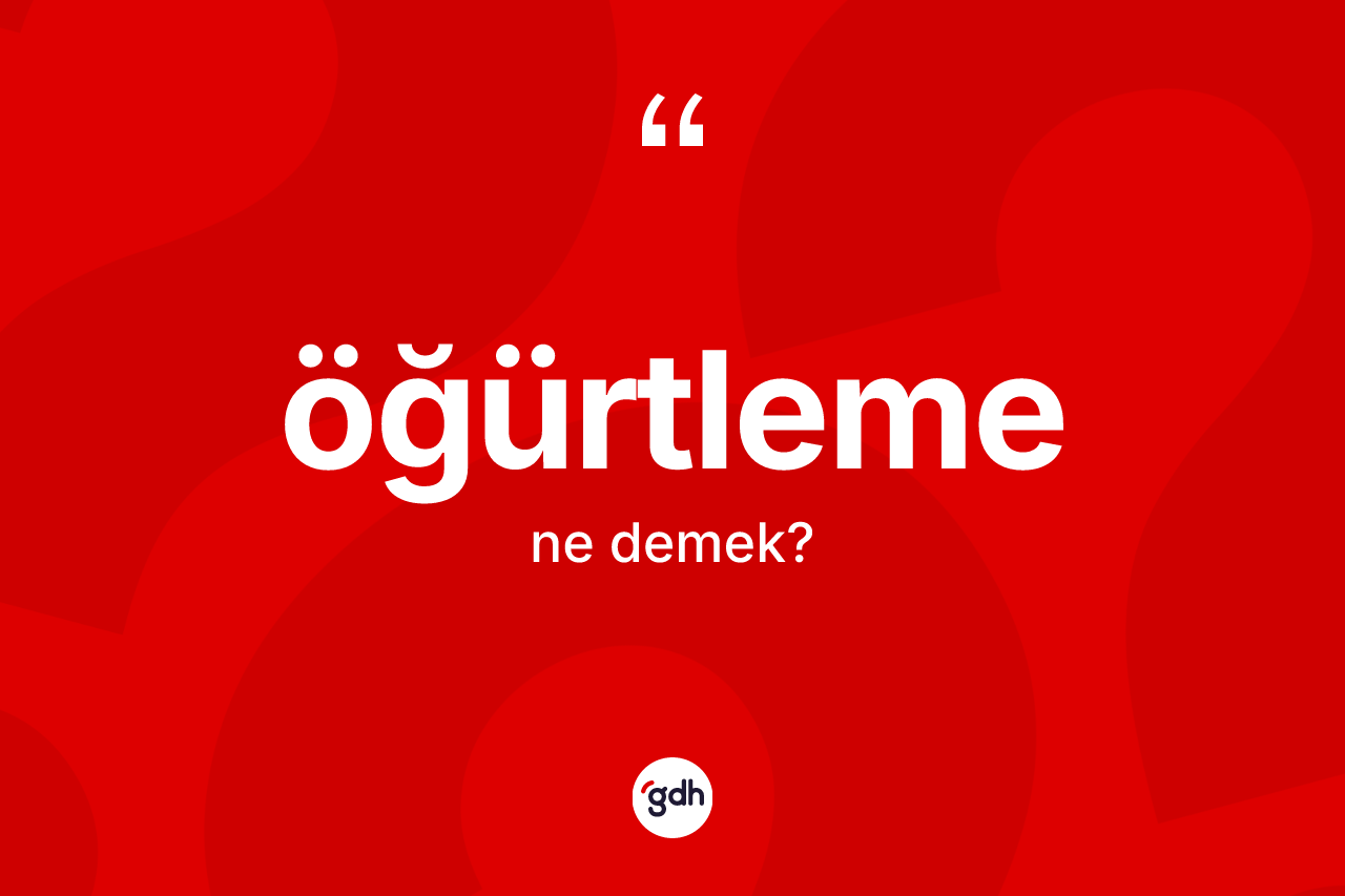 Öğürtleme kelimesinin sözlükteki tanımı nedir? Öğürtlemenin sözlükteki anlamı nedir?