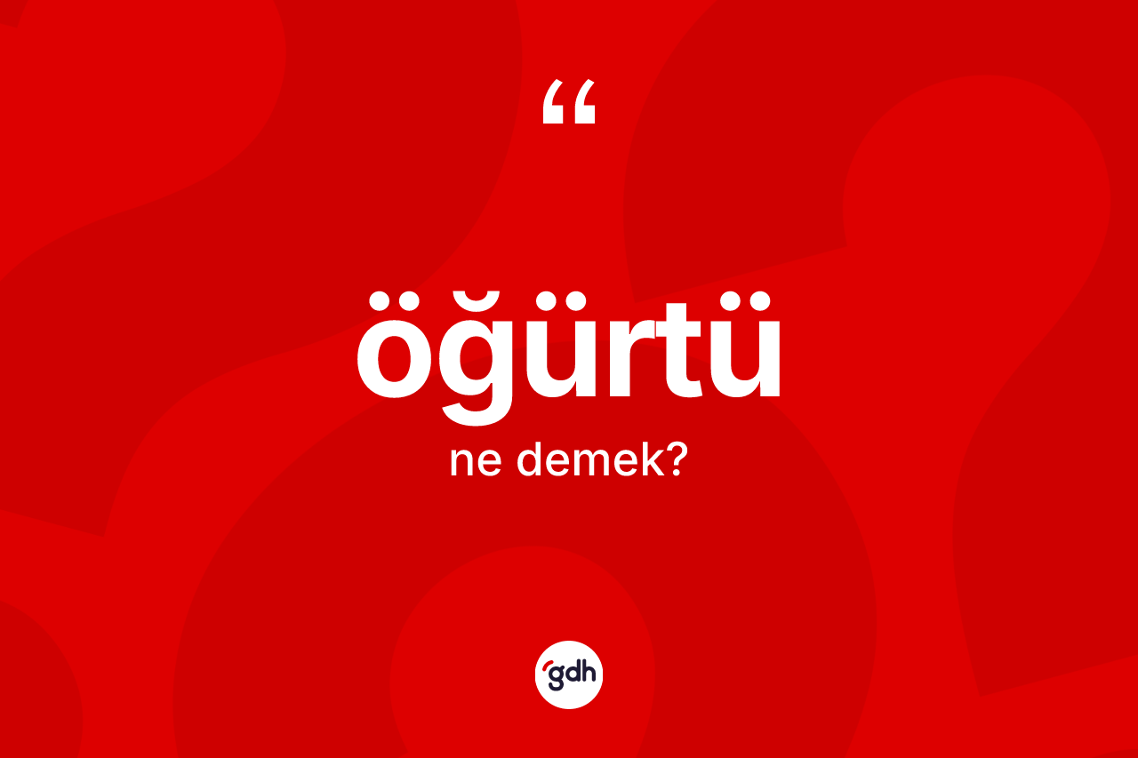 Öğürtü kelimesi nedir? Öğürtü kelimesinin kaç farklı anlamı var?