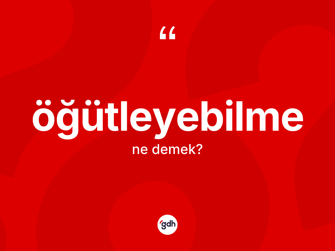 Öğütleyebilme kelimesinin anlamı nedir? Öğütleyebilme kelimesinin TDK'ya göre açıklaması nedir?