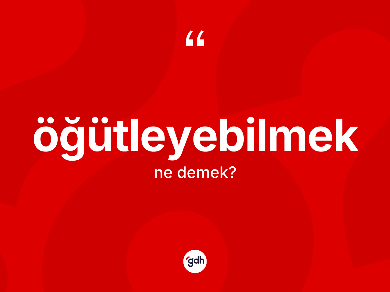 Öğütleyebilmek nedir? Öğütleyebilmeğin TDK'ya göre anlamı nedir?