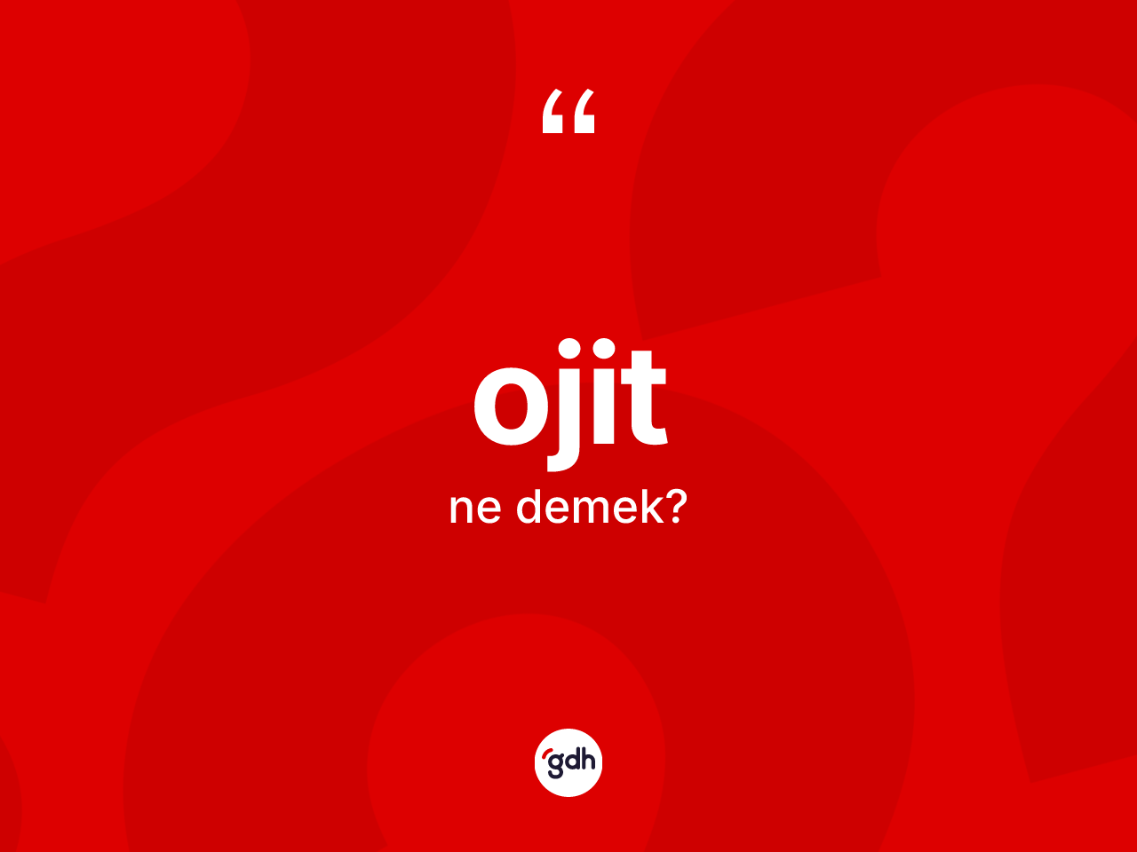 Ojit kelimesi nedir? Ojitin sözlükteki anlamı nedir?