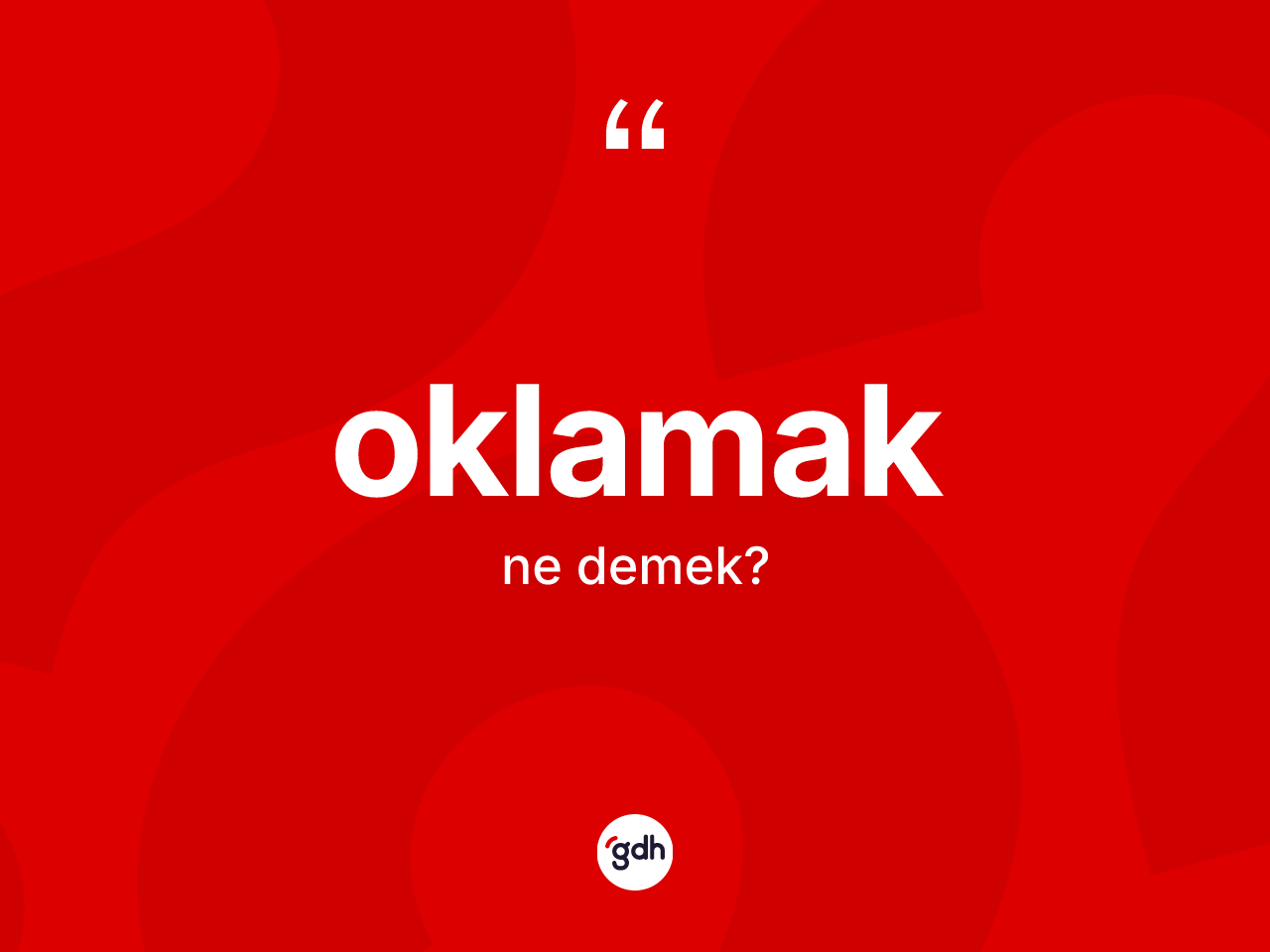 Oklamak kelimesinin tanımı nedir? Oklamak kelimesinin TDK'ya göre açıklaması nedir?