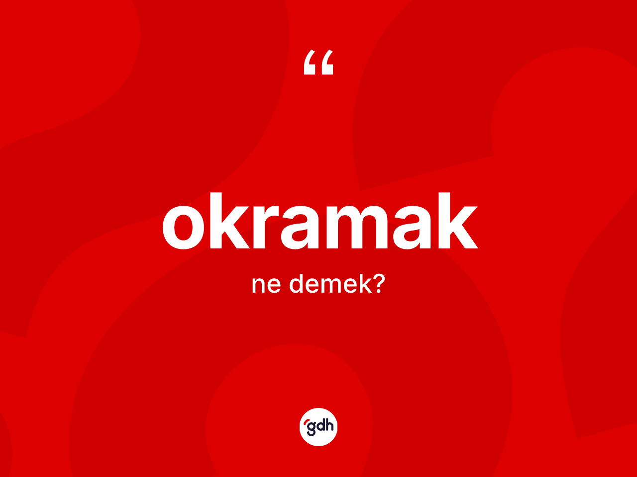 Okramak kelimesinin sözlükteki tanımı nedir? Okramağın halk arasındaki kullanımı nasıldır?
