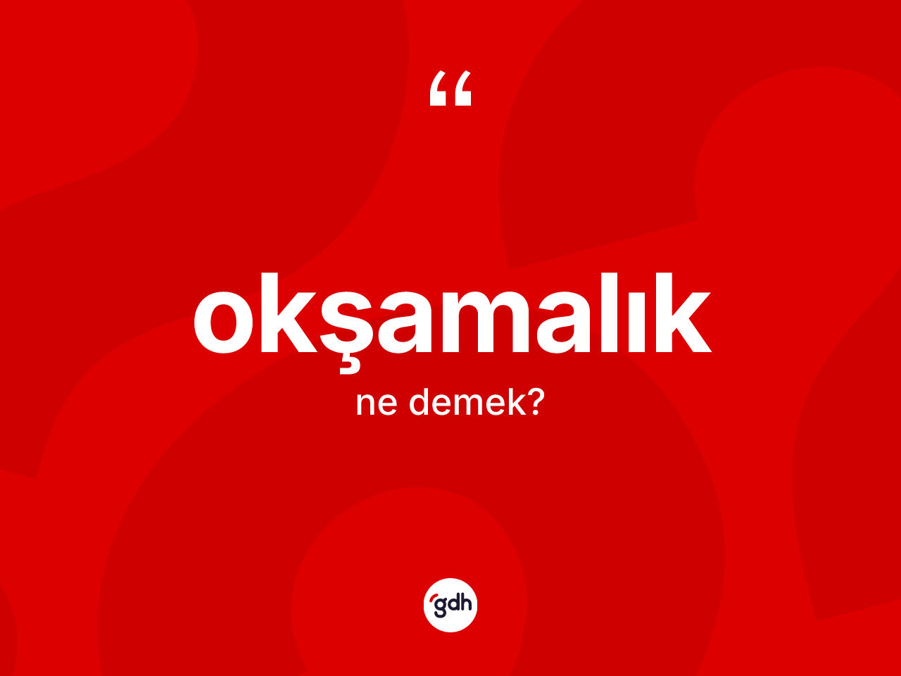 Okşamalık kelimesinin tanımı nedir? Okşamalık kelimesinin kaç farklı anlamı var?