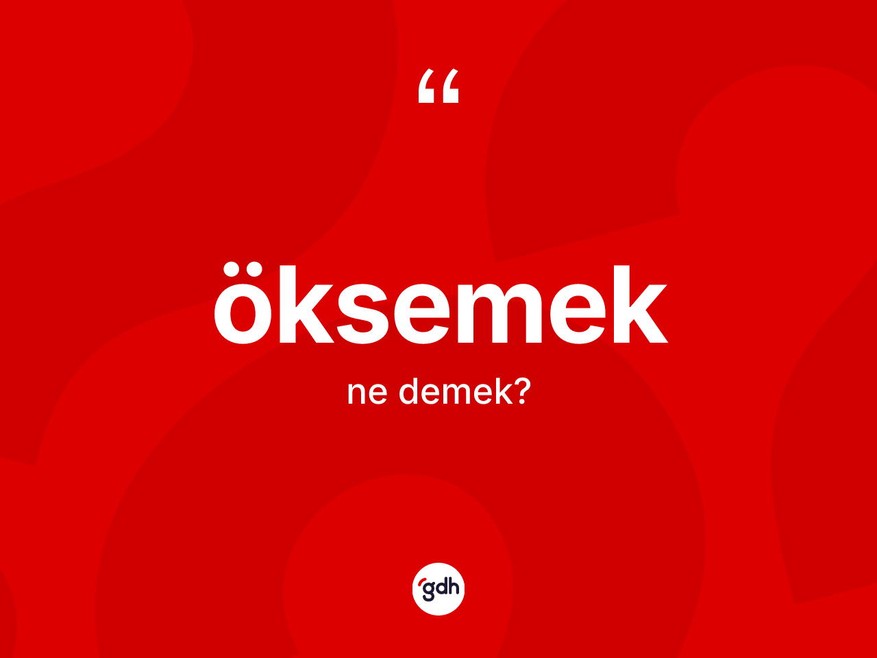 Öksemek nedir? Öksemek kelimesinin TDK anlamı nedir?
