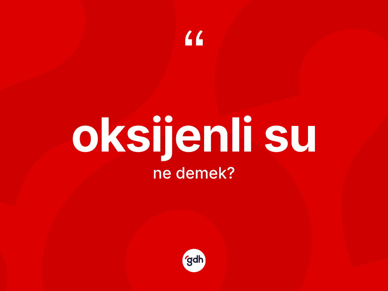 Oksijenli su kelimesinin anlamı nedir? Oksijenli sunun TDK'ya göre anlamı nedir?