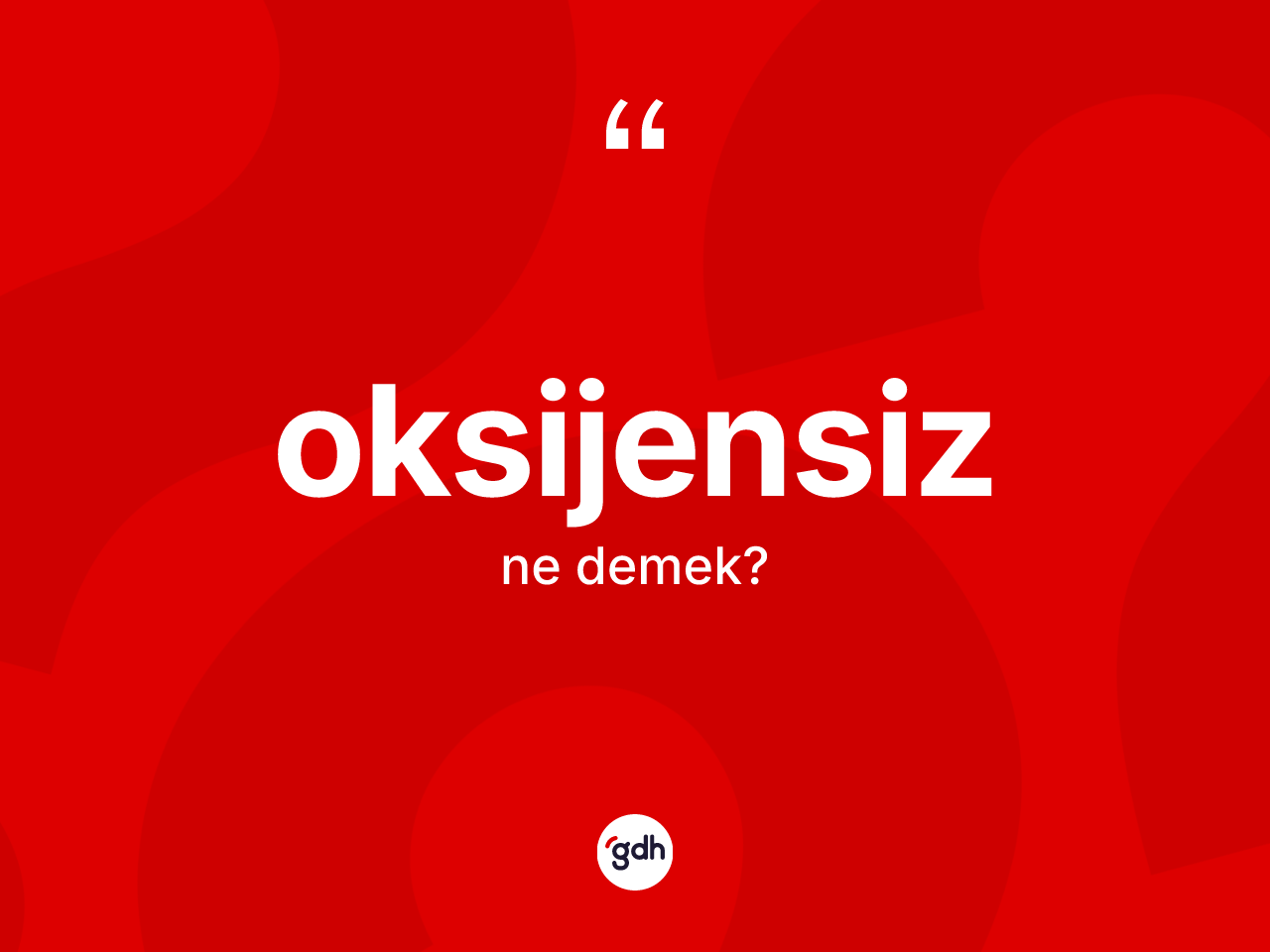 Oksijensiz kelimesinin sözlükteki tanımı nedir? Oksijensiz kelimesinin kaç farklı anlamı var?