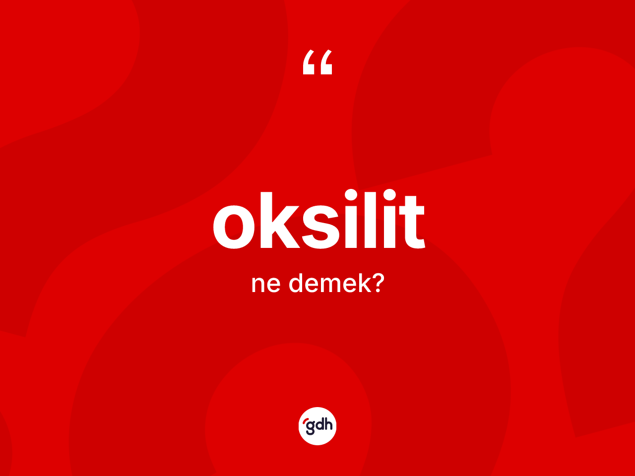 Oksilit ne demek? Oksilit kelimesinin kaç farklı anlamı var?