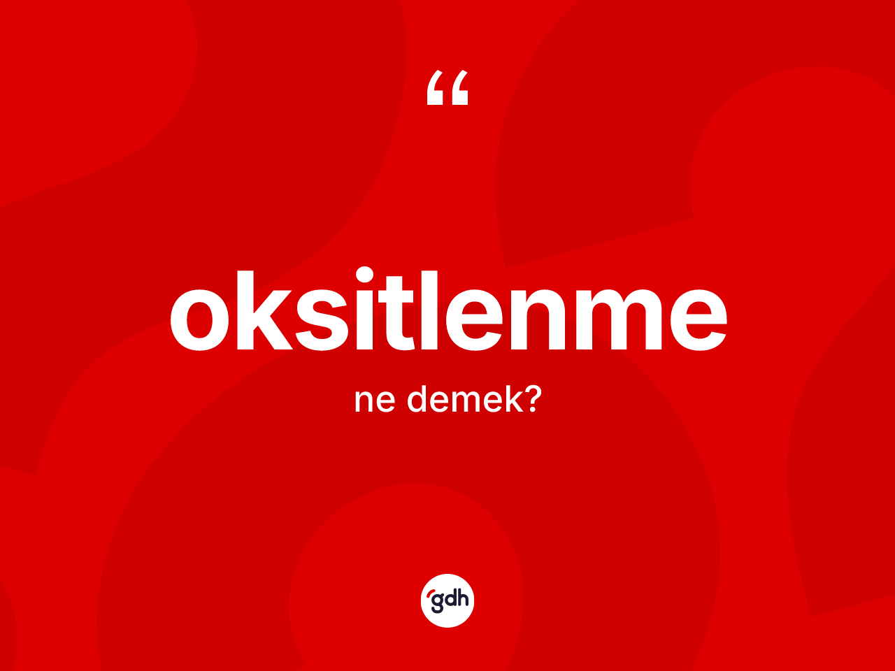 Oksitlenme kelimesinin anlamı nedir? Oksitlenme kelimesinin özellikleri nelerdir?
