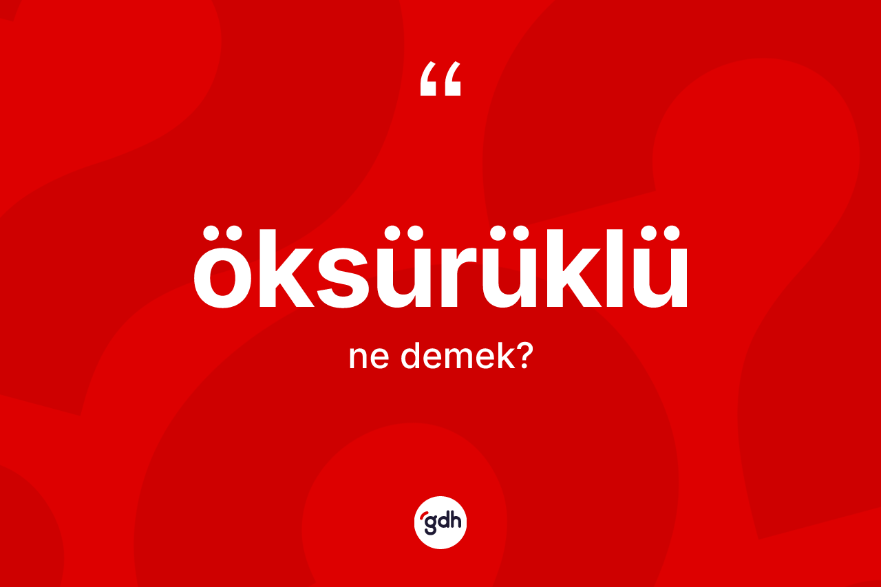 Öksürüklü kelimesinin sözlükteki tanımı nedir? Öksürüklünün kısaca tanımı nedir?