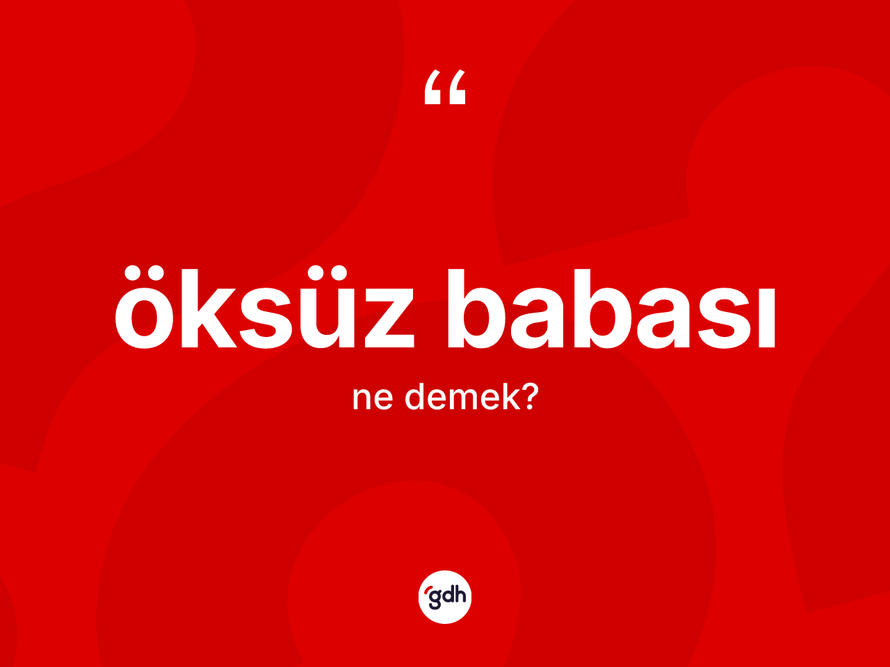 Öksüz babası kelimesinin tanımı nedir? Öksüz babasının TDK'ya göre anlamı nedir?