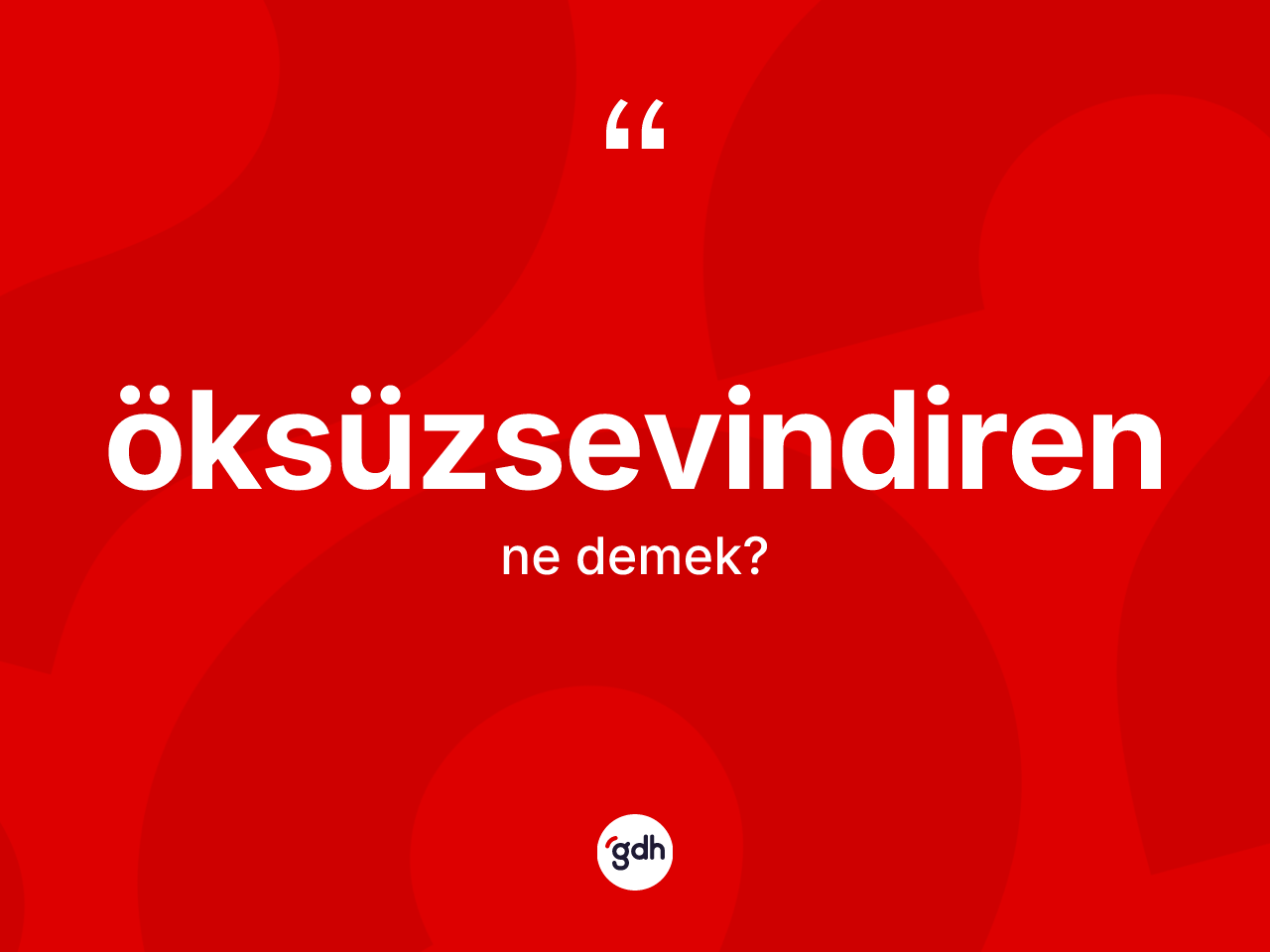 Öksüzsevindiren kelimesinin anlamı nedir? Öksüzsevindirenin kısaca tanımı nedir?