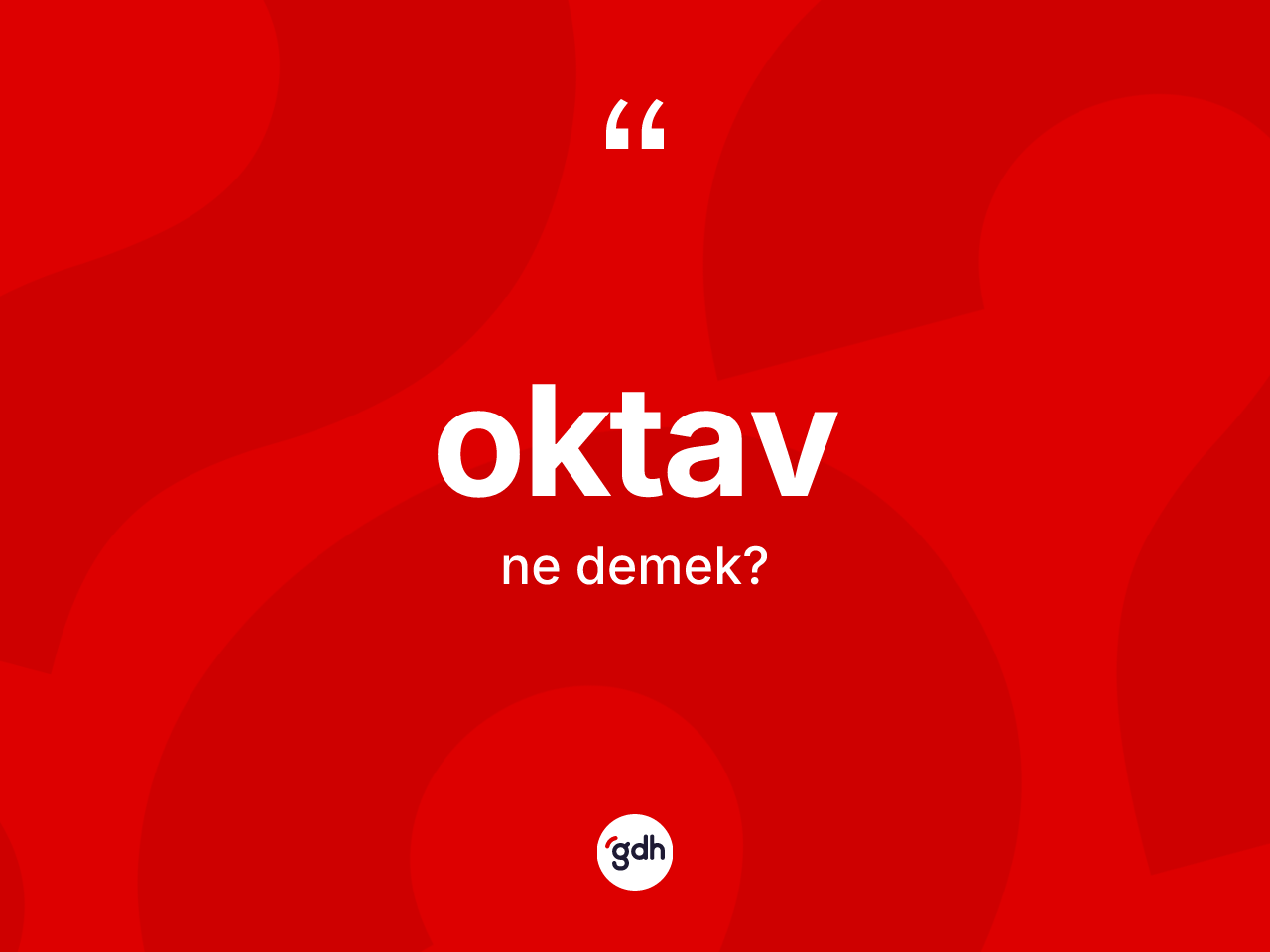Oktav kelimesinin tanımı nedir? Oktav kelimesinin TDK anlamı nedir?