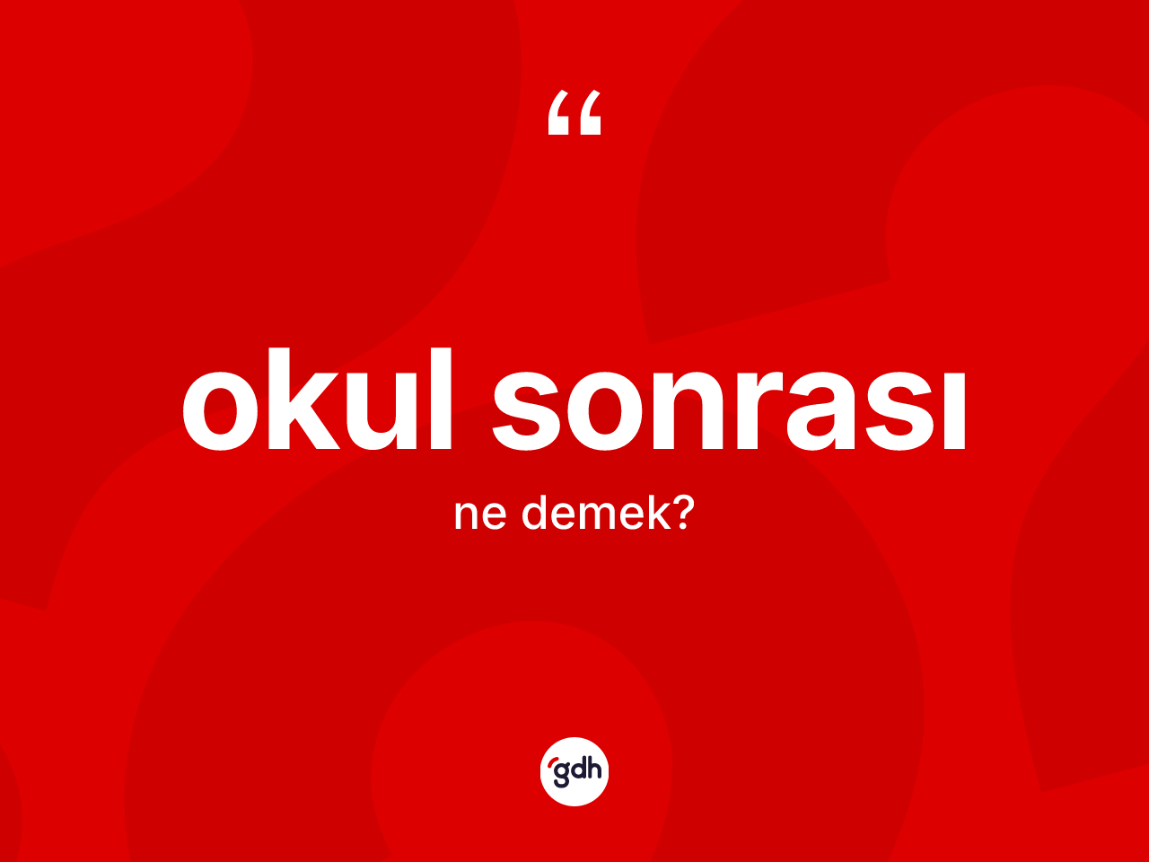 Okul sonrası kelimesi nedir? Okul sonrası kelimesinin TDK anlamı nedir?