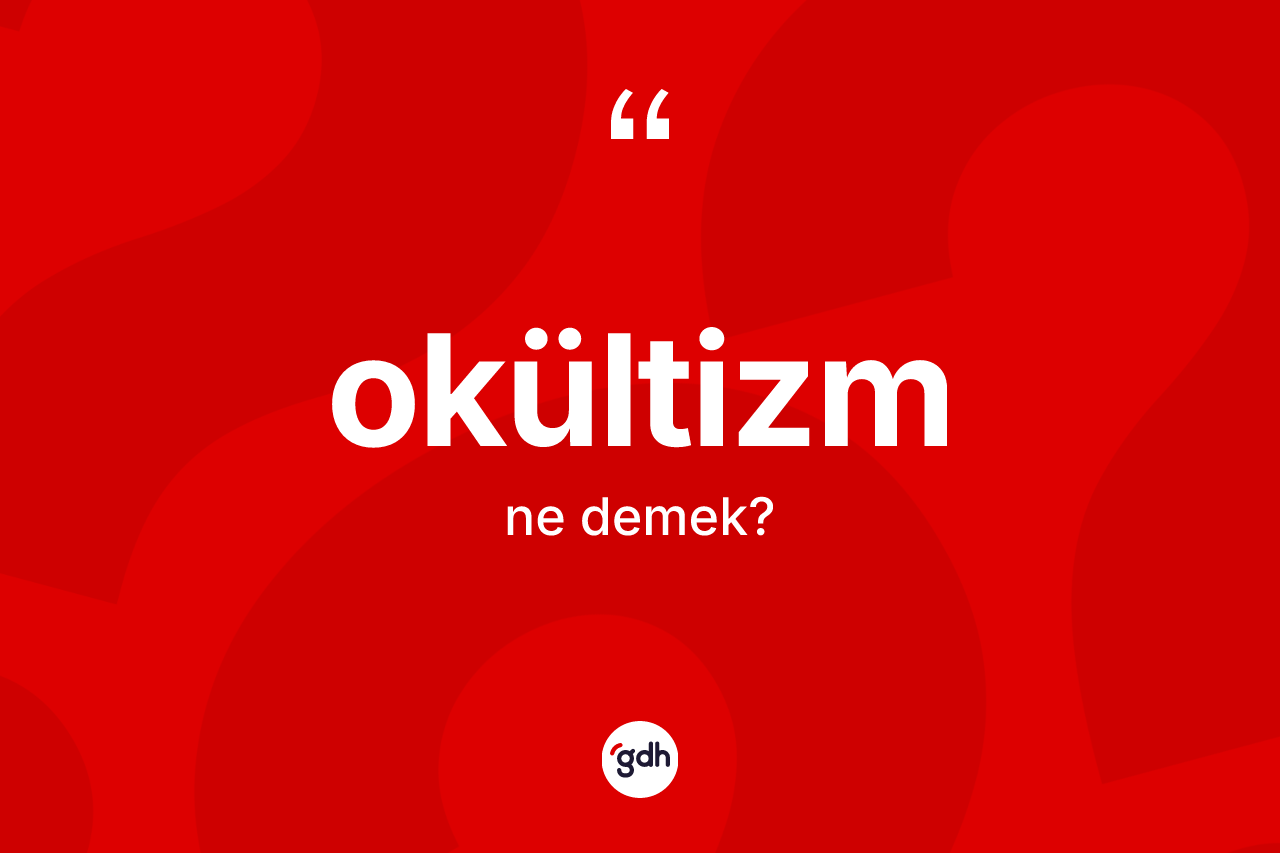 Okültizm kelimesi nedir? Okültizmin TDK'ya göre anlamı nedir?