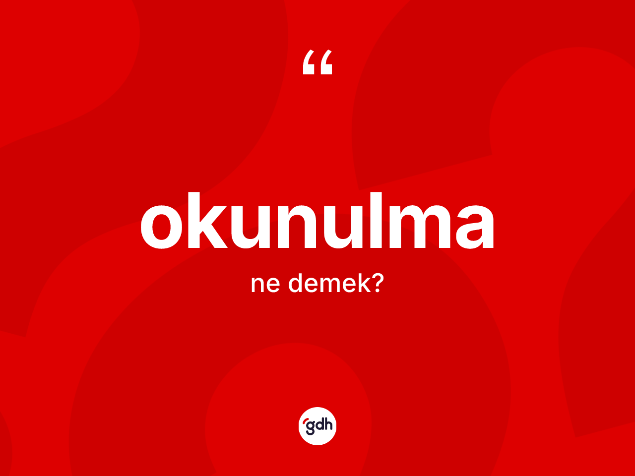 Okunulma kelimesinin anlamı nedir? Okunulmanın kısaca tanımı nedir?