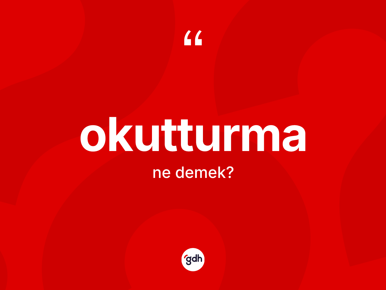Okutturma kelimesi nedir? Okutturmanın TDK'ya göre anlamı nedir?