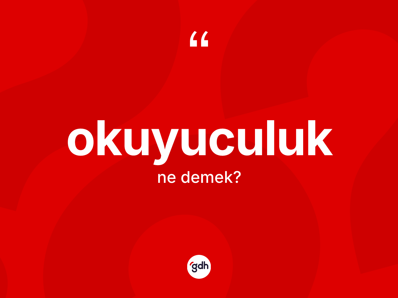 Okuyuculuk kelimesinin sözlükteki tanımı nedir? Okuyuculuğun TDK'ya göre anlamı nedir?