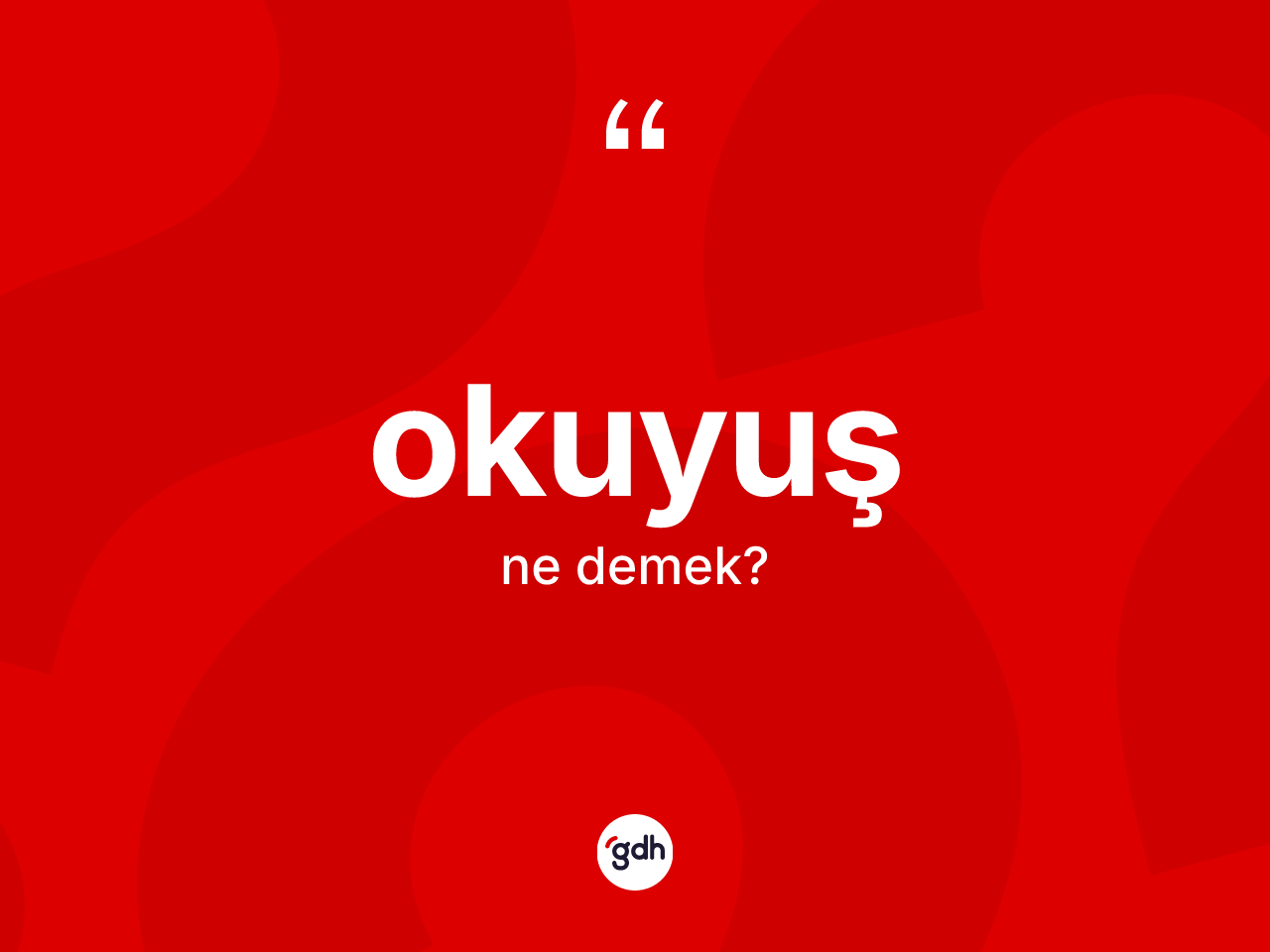 Okuyuş kelimesinin anlamı nedir? Okuyuş kelimesinin TDK anlamı nedir?