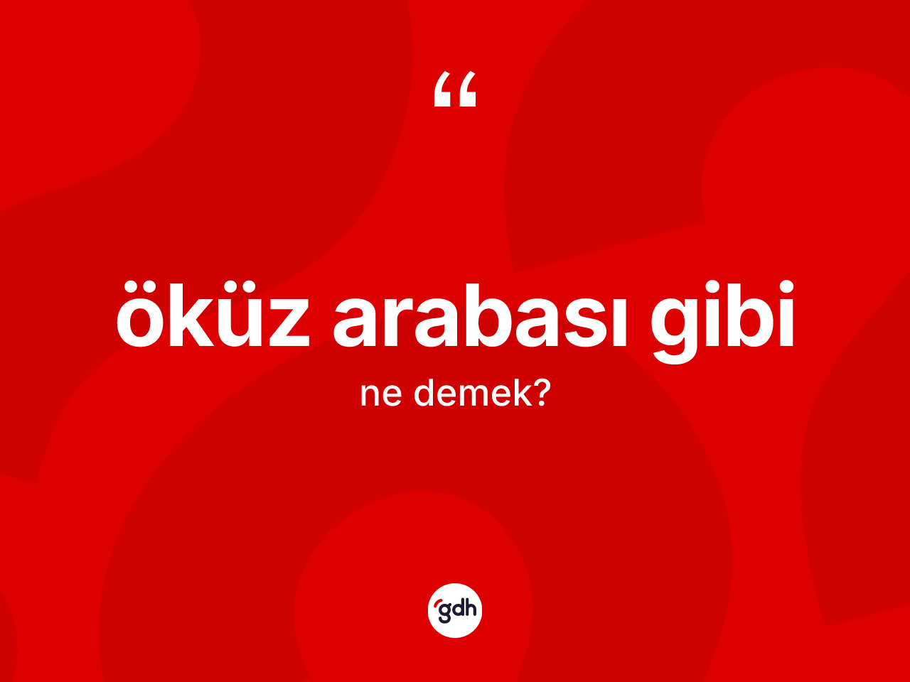 Öküz arabası gibi ifadesinin anlamı nedir? Öküz arabası gibi ifadesinin TDK anlamı nedir?